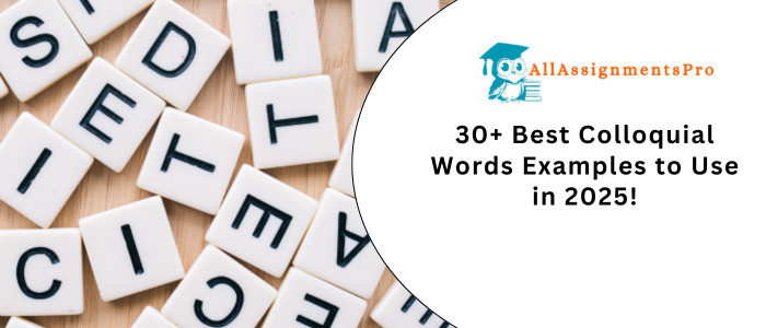 30+ Best Colloquial Words Examples to Use in 2025!