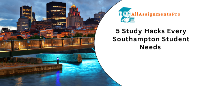 5 Study Hacks Every Southampton Student Needs 