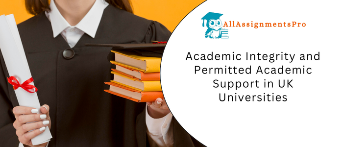 Academic Integrity and Permitted Academic Support in UK Universities