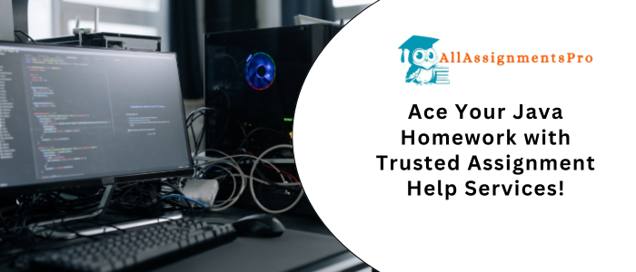Ace Your Java Homework with Trusted Assignment Help Service