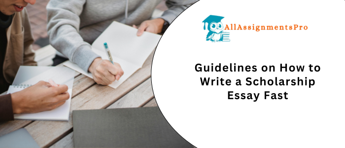 Guidelines on How to Write a Scholarship Essay