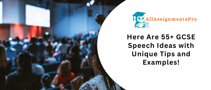 Here Are 55+ GCSE Speech Ideas with Unique Tips and Example