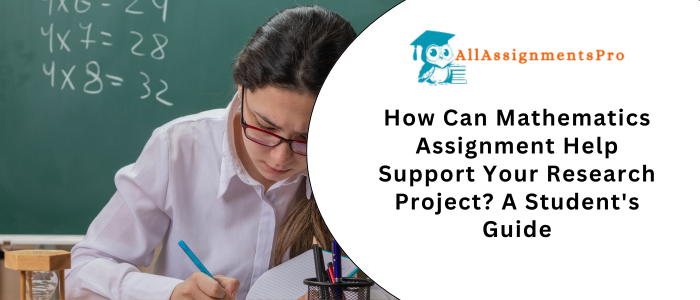 How Can Mathematics Assignment Help Support Your Research Project? A Student's Guide