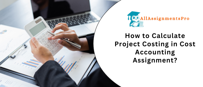 How to Calculate Project Costing in Cost Accounting
