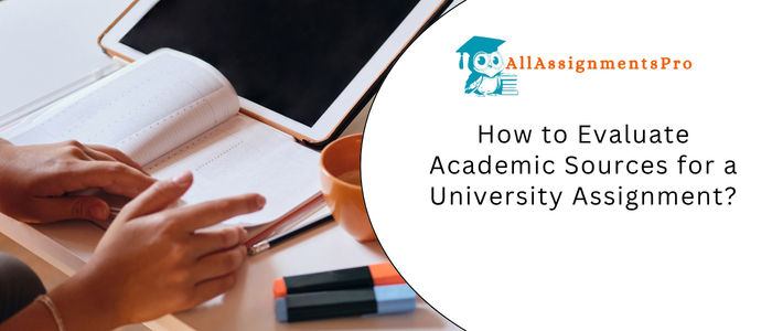How to Evaluate Academic Sources for a University Assignment?