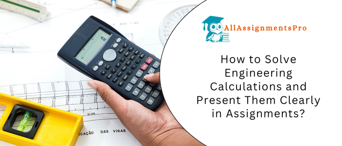 Engineering Calculations & Assignment Presentation Guide UK