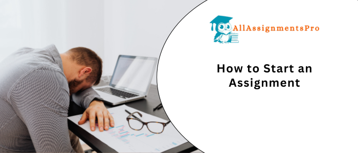 How to Start an Assignments