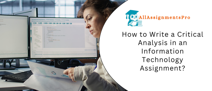 How to Write a Critical Analysis in an Information Technology Assignment?