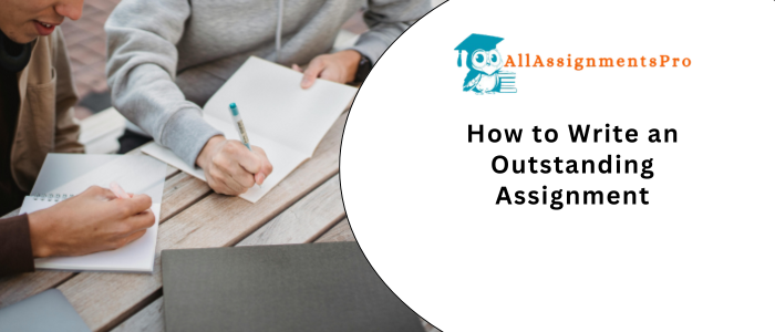 How to Write an Outstanding Assignments
