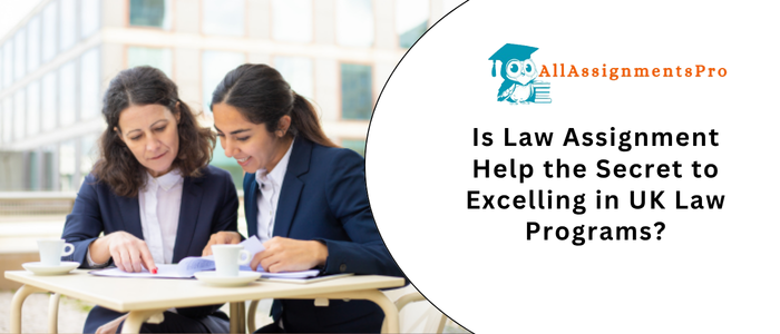 Is Law Assignment Help the Secret to Excelling in UK Law Program