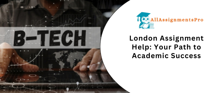 London Assignment Help: Your Path to Academic Succes