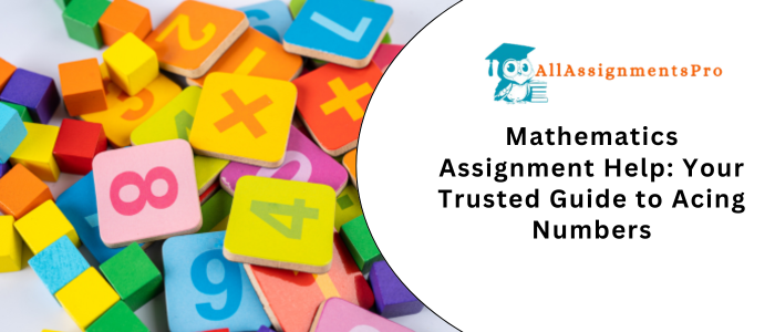 Mathematics Assignment Help Your Trusted Guide to Acing Number