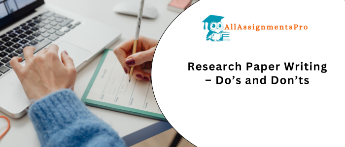 Research Paper Writing Do’s and Don’ts