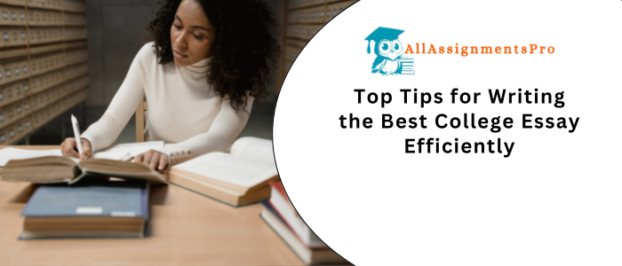 Top Tips for Writing the Best College Essay Efficient