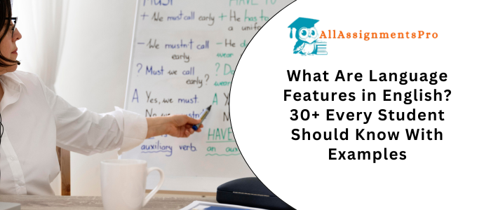What Are Language Features in English? 30+ Every Student Should Know With Examples