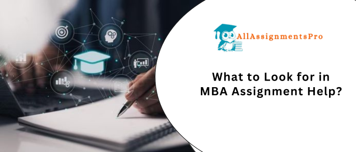 What to Look for in MBA Assignment Helps
