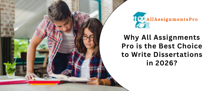Why All Assignments Pro is the Best Choice to Write Dissertations in 2026?